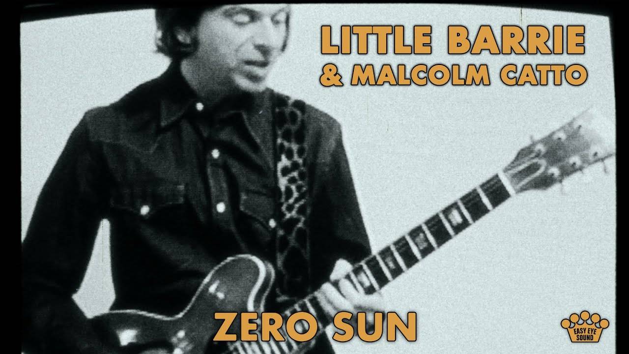 Little Barrie & Malcolm Catto n'a pas vu non plus le soleil depuis longtemps - Zero Sun 